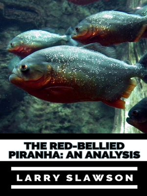cover image of The Red-Bellied Piranha